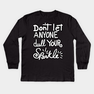 Don't Let Anyone Dull Your Sparkle Kids Long Sleeve T-Shirt